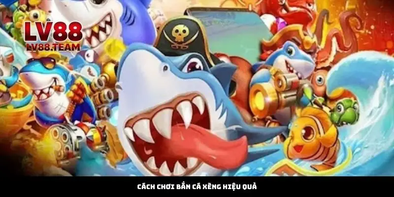 Bắn Cá Xèng – Hành Trình Săn Cá Đầy Kịch Tính Tại LV88 3 Cách Chơi Bắn Cá Xèng Hiệu Quả