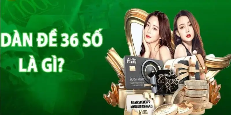 Dàn Đề 36 Số LV88 Cách Chơi Hiệu Quả, An Toàn Cho Người Mới 1 Dàn đề 36 số là gì?