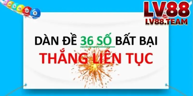 Dàn Đề 36 Số LV88 Cách Chơi Hiệu Quả, An Toàn Cho Người Mới 3 Những lưu ý quan trọng khi chơi dàn đề 36 số