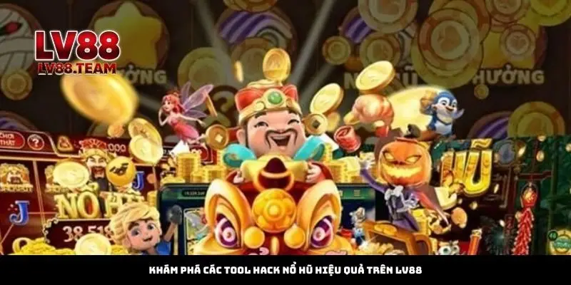Khám Phá Các Tool Hack Nổ Hũ Hiệu Quả Trên LV88